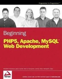 Beginning PHP5, Apache, and MySQL Web Development; Elizabeth Naramore, Jason Gerner, Yann Le Scouarnec; 2005