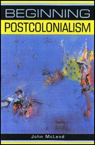 Beginning postcolonialism; John McLeod; 2000