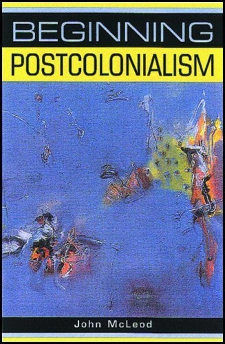 Beginning postcolonialism; John McLeod; 2000