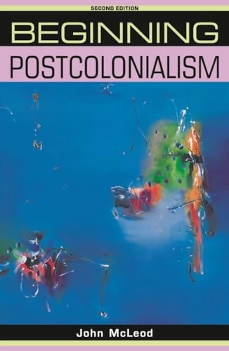 Beginning postcolonialism; John McLeod; 2010