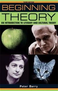 Beginning theory : an introduction to literary and cultural theory; Peter Barry; 2009