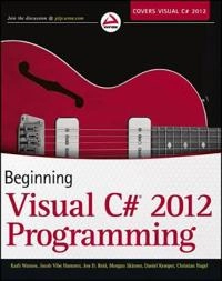 Beginning Visual C# 2012 Programming; Karli Watson, Jacob Vibe Hammer, Jon Reid, Morg Skinner; 2012
