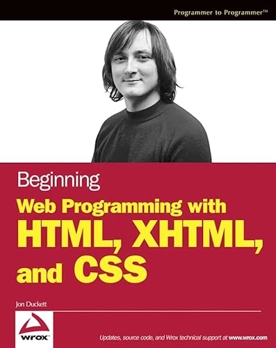 Beginning Web Programming with HTML, XHTML and CSS; Jon Duckett; 2004