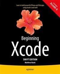 Beginning Xcode [Elektronisk resurs] Swift Edition; Matthew Knott; 2014