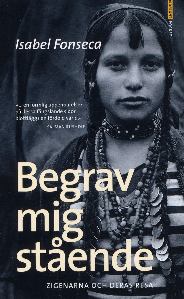 Begrav mig stående : zigenarna och deras resa; Isabel Fonseca; 2009