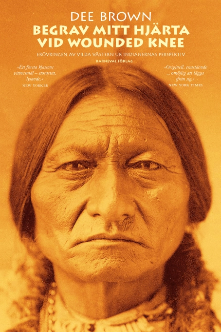 Begrav mitt hjärta vid Wounded Knee : erövringen av Vilda Västern ur indianernas perspektiv; Dee Brown; 2008