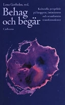 Behag och begär. Kulturella perspektiv på kroppens, intimitetens och; Lena Gerholm; 1998