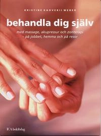 Behandla dig själv : med massage, akupressur och zonterapi; Kristine Kaoverii Weber; 2005
