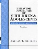 Behavior disorders of children and adolescents : assessment, etiology, and intervention; Marilyn T. Erickson; 1998