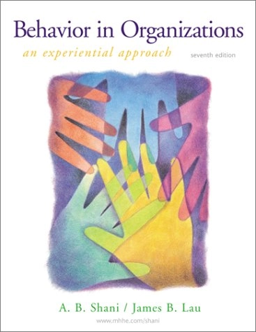 Behavior in Organizations: An Experiential ApproachMcGraw-Hill higher education; Abraham B. Shani, James Brownlee Lau; 2000