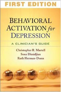 Behavioral activation for depression : a clinician's guide; Christopher R. Martell; 2010