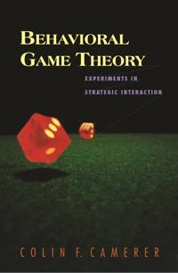 Behavioral game theory : experiments in strategic interaction; Colin Camerer; 2003