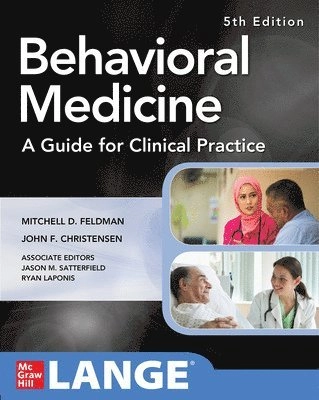 Behavioral medicine : a guide for clinical practice; Mitchell D. Feldman, John F. Christensen, Jason M. Satterfield, Ryan Laponis; 2020