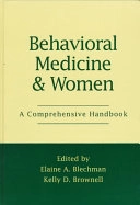 Behavioral medicine and women : a comprehensive handbook; Elaine A. Blechman, Kelly D. Brownell; 1998