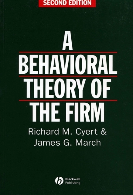 Behavioral theory of the firm; James G. March; 1992