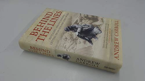 Behind the Lines: Revealing and Uncensored Letters from Our War-torn World; Andrew Carroll