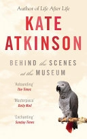 Behind the Scenes at the Museum; Kate Atkinson; 1998