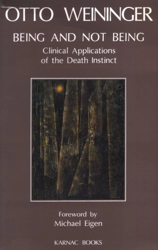 Being and not being : clinical applications of the death instinct; Otto Weininger; 1996