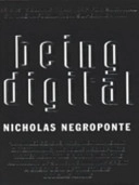 Being digital; Nicholas Negroponte; 1996