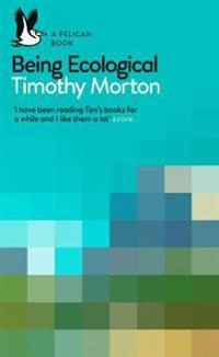 Being ecological; Timothy Morton; 2018