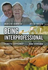 Being Interprofessional; Marilyn Hammick, Della S. Freeth; 2009