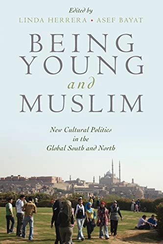 Being young and Muslim : new cultural politics in the global south and north; Linda Herrera, Asef Bayat; 2010