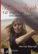 Bemästra dig själv : 12 steg för balans i livet; Harriet Marnell; 2006