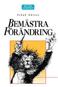 Bemästra förändring; Ichak Adizes; 1991