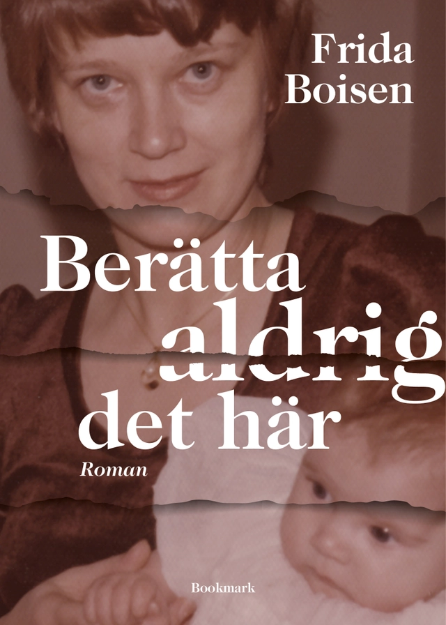 Berätta aldrig det här; Frida Boisen; 2021