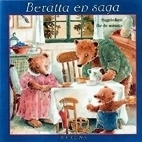 Berätta en saga. Sagoboken för de minsta; Margot Henrikson, Harriet Alfons; 1999