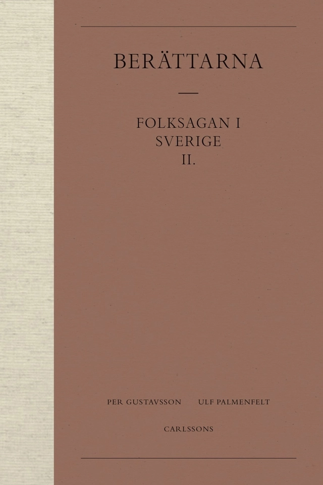 Berättarna 2. Folksagan i Sverige; Per Gustavsson, Ulf Palmenfelt; 2017