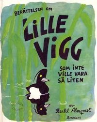 Berättelsen om Lille Vigg som inte ville vara så liten; Bertil Almqvist; 1990