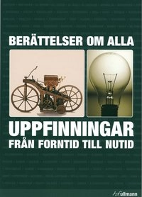 Berättelser om alla uppfinningar : från forntid till nutid; Shobhit Mahajan; 2008