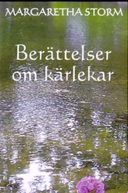 Berättelser om kärlekar; Margaretha Storm; 2018