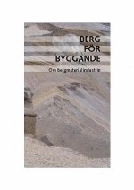 Berg för byggande : om bergmaterialindustrin; Lars Hultkvist; 2007