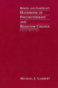 Bergin and Garfield's Handbook of Psychotherapy and Behavior Change; Michael J. Lambert; 2003
