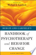 Bergin and Garfield's Handbook of Psychotherapy and Behavior ChangeBergin and Garfield's Handbook of Psychotherapy and Behavior Change, Michael J. Lambert