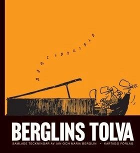 Berglins tolva : samlade teckningar av Jan och Maria Berglin; Jan Berglin, Maria Berglin; 2007