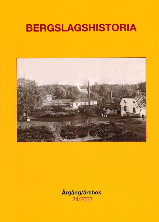 Bergslagshistoria. Årgång/årsbok 34/2022; Magnus Bergman, Peter Bergström, Björn Björck, Martin Dackling, Harald Henrysson, Helena Karlsson, Linda Lamppu, Oskar Nilsson, Stefan A. Nilsson, Anders Nordebring, Sanna Nyholt, Brita Planck, Göran Ulväng, Anders Wesslén; 2022