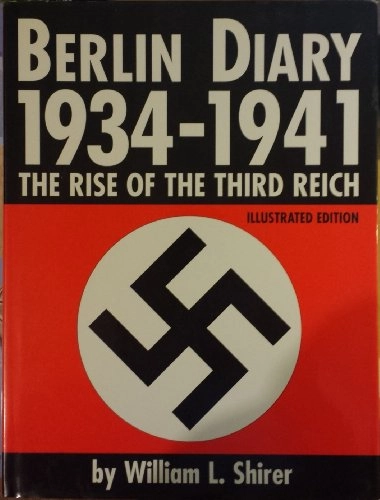 Berlin Diary, 1934-1941: The Rise of the Third Reich; William Lawrence Shirer