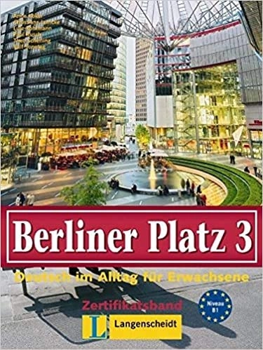 Berliner Platz 3: Deutsch im Alltag für Erwachsene : Zertifikatsband, Volym 1Berliner Platz 3: deutsch im alltag für erwachsene : zertifikatsband, Anne Köker; Anne Köker, Lutz Rohrmann, Christiane Lemcke, Theo Scherling
