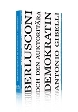 Berlusconi och den auktoritära demokratin; Antonio Gibelli; 2011