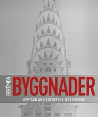 Berömda byggnader : upptäck arkitekturens mästerverk; Philip Wilkinson; 2013