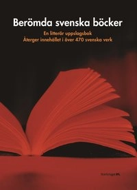 Berömda svenska böcker : En litterär uppslagsbok; Elsa Wohlfahrt Larsson; 2004