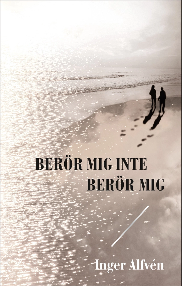 Berör mig inte Berör mig; Inger Alfvén; 2015