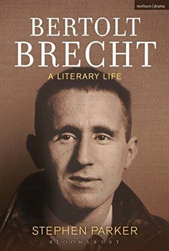 Bertolt Brecht : a literary life; Stephen Parker; 2014