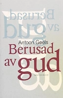 Berusad av Gud; Antoon Geels; 2002