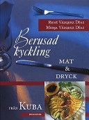 Berusad kyckling : mat & dryck från Kuba; René Vázquez Díaz; 1996