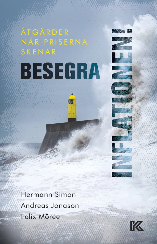 Besegra inflationen! : åtgärder när priserna skenar; Hermann Simon, Andreas Jonason, Felix Mörée; 2023