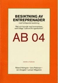 Besiktning av entreprenader AB 04. Råd och formulär med kommentarer samt bilaga "Lathund för egenkontroll"; Lennart Wågström; 2007